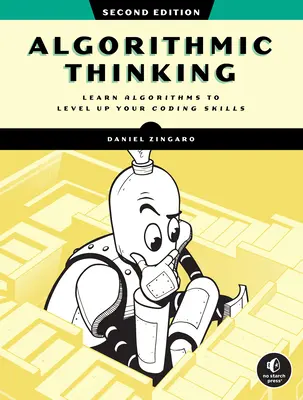 Pensamiento algorítmico, 2ª edición: Libere su potencial programador - Algorithmic Thinking, 2nd Edition: Unlock Your Programming Potential