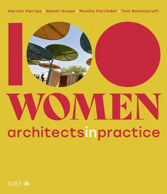 100 mujeres: Arquitectas en ejercicio - 100 Women: Architects in Practice