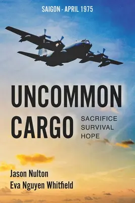 Uncommon Cargo: Sacrificio. Supervivencia. Hope. - Uncommon Cargo: Sacrifice. Survival. Hope.