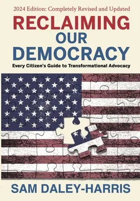 Recuperar nuestra democracia: Guía del ciudadano para una defensa transformadora, edición 2024 - Reclaiming Our Democracy: Every Citizen's Guide to Transformational Advocacy, 2024 Edition