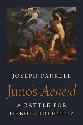 La Eneida de Juno: Una batalla por la identidad heroica - Juno's Aeneid: A Battle for Heroic Identity