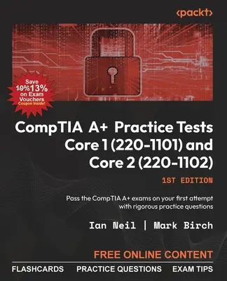 CompTIA A+ Pruebas de Práctica Core 1 (220-1101) y Core 2 (220-1102): Apruebe los exámenes CompTIA A+ en su primer intento con rigurosas preguntas de práctica - CompTIA A+ Practice Tests Core 1 (220-1101) and Core 2 (220-1102): Pass the CompTIA A+ exams on your first attempt with rigorous practice questions