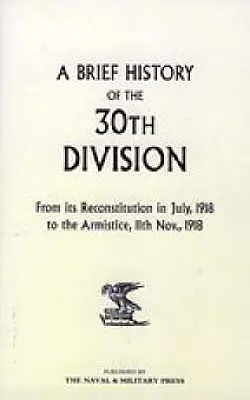 Breve historia de la 30ª División desde su reconstitución en julio de 1918 hasta el armisticio del 11 de noviembre de 1918 - A Brief History of the 30th Division from Its Reconstitution in July, 1918 to the Armistice 11th Nov 1918