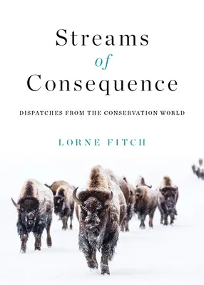 Corrientes de consecuencias: Despachos desde el mundo de la conservación - Streams of Consequence: Dispatches from the Conservation World