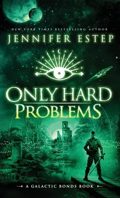 Sólo problemas difíciles: Un libro de Galactic Bonds - Only Hard Problems: A Galactic Bonds book