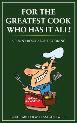 Para el Mejor Cocinero Que Lo Tiene Todo Un libro divertido sobre cocina - For the Greatest Cook Who Has It All: A Funny Book About Cooking