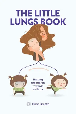 El libro de los pequeños pulmones: Detener la marcha hacia el asma - The Little Lungs Book: Halting the march towards asthma
