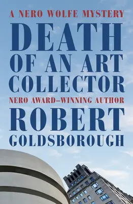 La muerte de un coleccionista de arte: Un misterio de Nero Wolfe - Death of an Art Collector: A Nero Wolfe Mystery