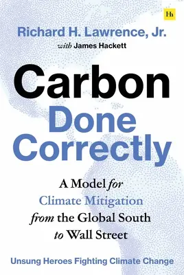 El carbono bien hecho: Un modelo de mitigación climática desde el Sur Global hasta Wall Street - Carbon Done Correctly: A Model for Climate Mitigation from the Global South to Wall Street