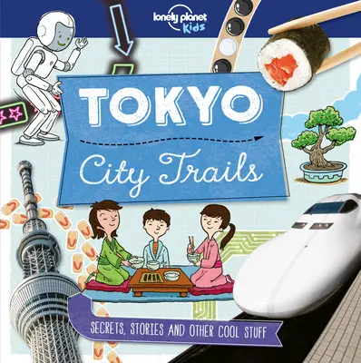 Lonely Planet Kids City Trails - Tokio 1 - Lonely Planet Kids City Trails - Tokyo 1