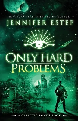 Sólo problemas difíciles: Un libro de Galactic Bonds - Only Hard Problems: A Galactic Bonds book