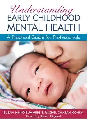 Comprender la salud mental en la primera infancia: Guía práctica para profesionales - Understanding Early Childhood Mental Health: A Practical Guide for Professionals