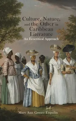 Cultura, naturaleza y el otro en la literatura caribeña: Un enfoque ecocrítico - Culture, Nature, and the Other in Caribbean Literature: An Ecocritical Approach