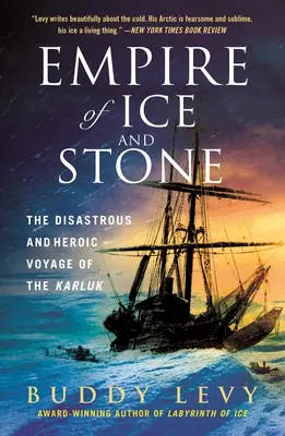 Imperio de hielo y piedra: El desastroso y heroico viaje del Karluk - Empire of Ice and Stone: The Disastrous and Heroic Voyage of the Karluk