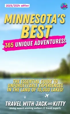 Lo mejor de Minnesota: 365 aventuras únicas - La guía esencial para vivir experiencias inolvidables en el país de los 10.000 lagos - Minnesota's Best: 365 Unique Adventures - The Essential Guide to Unforgettable Experiences in the Land of 10,000 Lakes