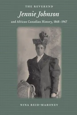 La reverenda Jennie Johnson y la historia afrocanadiense, 1868-1967 - The Reverend Jennie Johnson and African Canadian History, 1868-1967