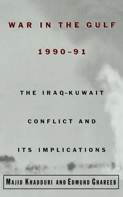 Guerra en el Golfo, 1990-91: el conflicto Irak-Kuwait y sus implicaciones - War in the Gulf, 1990-91: The Iraq-Kuwait Conflict and Its Implications