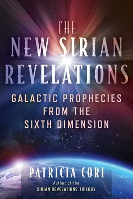 Las Nuevas Revelaciones Sirias: Profecías Galácticas de la Sexta Dimensión - The New Sirian Revelations: Galactic Prophecies from the Sixth Dimension