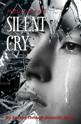 Silent Cry: Mi viaje a través del maltrato doméstico - Silent Cry: My Journey Through Domestic Abuse
