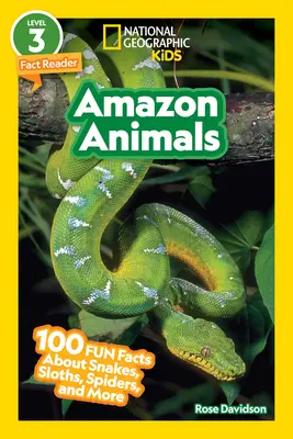 National Geographic Readers: Animales del Amazonas (L3): 100 datos curiosos sobre serpientes, perezosos, arañas y mucho más - National Geographic Readers: Amazon Animals (L3): 100 Fun Facts about Snakes, Sloths, Spiders, and More