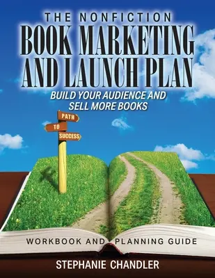 El Plan de Marketing y Lanzamiento de Libros de No Ficción - Cuaderno de Trabajo y Guía de Planificación - The Nonfiction Book Marketing and Launch Plan - Workbook and Planning Guide