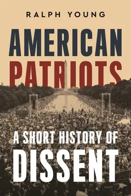 Patriotas estadounidenses: Breve historia de la disidencia - American Patriots: A Short History of Dissent