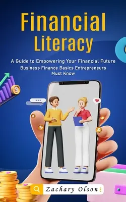 Educación financiera: Guía para potenciar su futuro financiero - Financial Literacy: A Guide to Empowering Your Financial Future