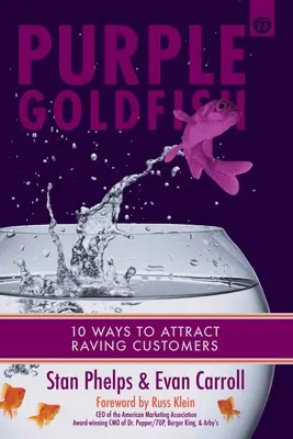 Purple Goldfish 2.0: 10 maneras de atraer a los clientes más entusiastas - Purple Goldfish 2.0: 10 Ways to Attract Raving Customers