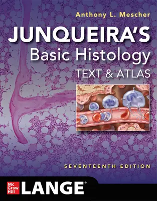 Histología básica de Junqueira: Texto y Atlas, Decimoséptima Edición - Junqueira's Basic Histology: Text and Atlas, Seventeenth Edition