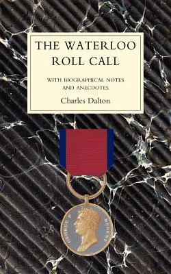 WATERLOO ROLL CALLCon notas biográficas y anécdotas - WATERLOO ROLL CALLWith Biographical Notes and Anecdotes