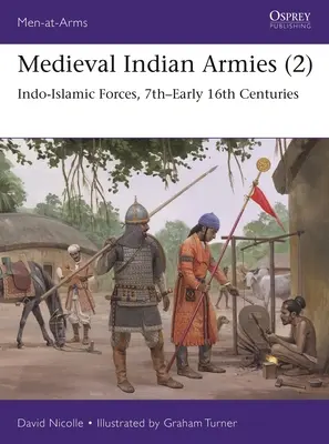 Ejércitos medievales indios (2): Fuerzas indoislámicas, siglos VII-principios del XVI - Medieval Indian Armies (2): Indo-Islamic Forces, 7th-Early 16th Centuries
