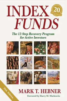 Fondos indexados: El programa de recuperación en 12 pasos para inversores activos - Index Funds: The 12-Step Recovery Program for Active Investors