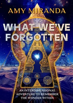 Lo que hemos olvidado: Una aventura interdimensional para recordar la maravilla interior - What We've Forgotten: An Interdimensional Adventure to Remember the Wonder Within