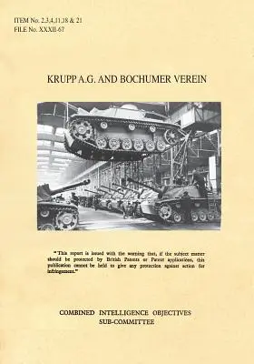 Krupp A.G. y Bochumer Verein: CIOS Items 2, 3, 4, 11, 18, and 21 Artillería y Armas, Bombas y Espoletas, Cohetes y Combustible para Cohetes, Torpedos, Blindajes - Krupp A.G. and Bochumer Verein: CIOS Items 2, 3, 4, 11, 18, and 21 Artillery and Weapons, Bombs and Fuzes, Rockets and Rocket Fuels, Torpedoes, Armour