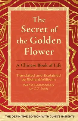 El secreto de la flor dorada: Un libro chino de la vida - The Secret of the Golden Flower: A Chinese Book of Life