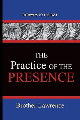 La práctica de la presencia: Caminos hacia el pasado - The Practice Of The Presence: Pathways To The Past