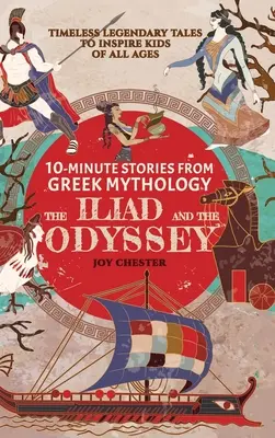 Cuentos de 10 minutos de mitología griega - La Ilíada y La Odisea: Cuentos legendarios atemporales para inspirar a niños de todas las edades - 10-Minute Stories From Greek Mythology - The Iliad and The Odyssey: Timeless Legendary Tales To Inspire Kids Of All Ages