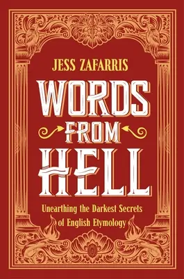 Palabras del infierno: Desenterrando los secretos más oscuros de la etimología inglesa - Words from Hell: Unearthing the Darkest Secrets of English Etymology