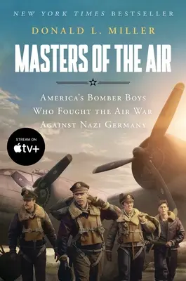Masters of the Air Mti: Los bombarderos americanos que libraron la guerra aérea contra la Alemania nazi - Masters of the Air Mti: America's Bomber Boys Who Fought the Air War Against Nazi Germany