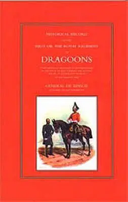 Historial del Primer Regimiento Real de Dragones - Historical Record of the First, or the Royal Regiment of Dragoons