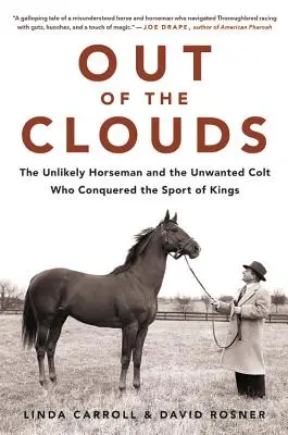 De las nubes: El jinete insólito y el potro indeseado que conquistó el deporte de los reyes - Out of the Clouds: The Unlikely Horseman and the Unwanted Colt Who Conquered the Sport of Kings