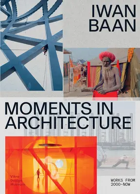 Iwan Baan: Momentos de la arquitectura - Iwan Baan: Moments in Architecture