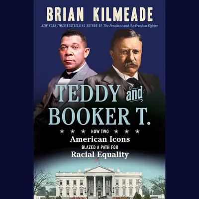 Teddy y Booker T.: Cómo dos iconos estadounidenses abrieron el camino de la igualdad racial - Teddy and Booker T.: How Two American Icons Blazed a Path for Racial Equality