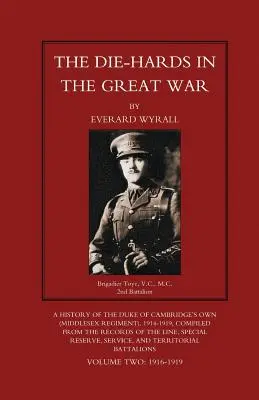 DIE-HARDS IN THE GREAT WAR (Regimiento de Middlesex) Volumen Dos - DIE-HARDS IN THE GREAT WAR (Middlesex Regiment) Volume Two