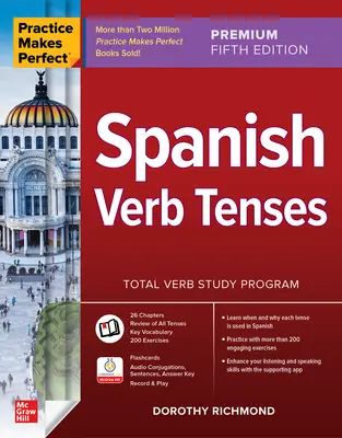 La práctica hace al maestro: Spanish Verb Tenses, Premium Fifth Edition - Practice Makes Perfect: Spanish Verb Tenses, Premium Fifth Edition