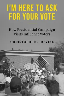 Vengo a pedirte tu voto: Cómo influyen las visitas de campaña presidencial en los votantes - I'm Here to Ask for Your Vote: How Presidential Campaign Visits Influence Voters