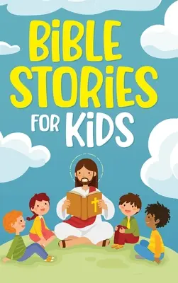 Cuentos bíblicos para niños: Historias cristianas eternas para crecer en el amor de Dios: Cuentos clásicos para dormir para niños de cualquier edad: una colección de cuentos cortos - Bible Stories for Kids: Timeless Christian Stories to Grow in God's Love: Classic Bedtime Tales for Children of Any Age: a Collection of Short