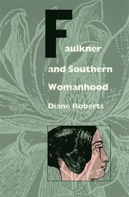 Faulkner y la feminidad sureña - Faulkner and Southern Womanhood