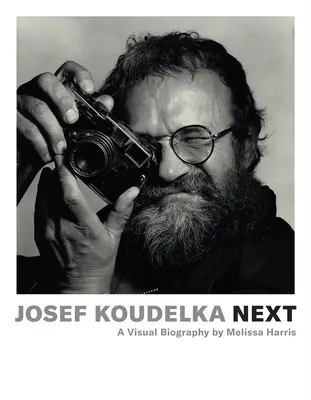 Josef Koudelka: Next: Una biografía visual de Melissa Harris - Josef Koudelka: Next: A Visual Biography by Melissa Harris