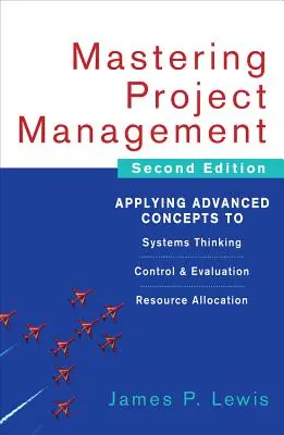 Mastering Project Management: Aplicación de conceptos avanzados al pensamiento sistémico, control y evaluación, asignación de recursos - Mastering Project Management: Applying Advanced Concepts to Systems Thinking, Control & Evaluation, Resource Allocation